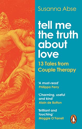 Tell Me the Truth About Love: 13 Tales From the Therapist's Couch