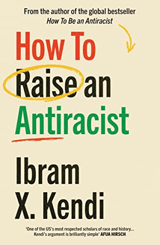 How to Raise an Antiracist (How to be an Antiracist)
