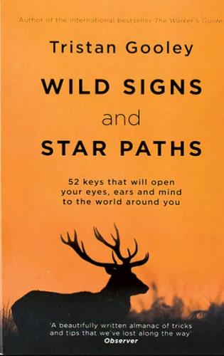 Wild Signs and Star Paths: 52 Keys That Will Open Your Eyes, Ears and Mind to the World Around You