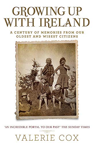 Growing Up With Ireland: A Century of Memories From Our Oldest and Wisest Citizens