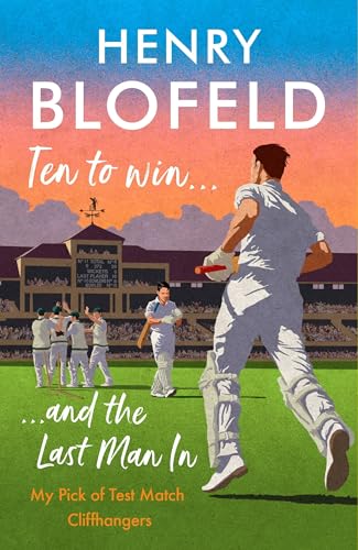 Ten to Win... And the Last Man In: My Pick of Test Match Cliffhangers