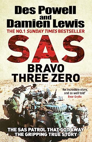 SAS Bravo Three Zero: The SAS Patrol That Got Away, the Gripping True Story