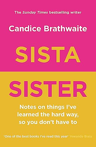 Sista Sister: Notes on Things I've Learned the Hard Way, So You Don't Have To