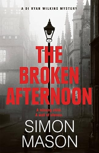 The Broken Afternoon (DI Ryan Wilkins Mysteries, Bk. 2)