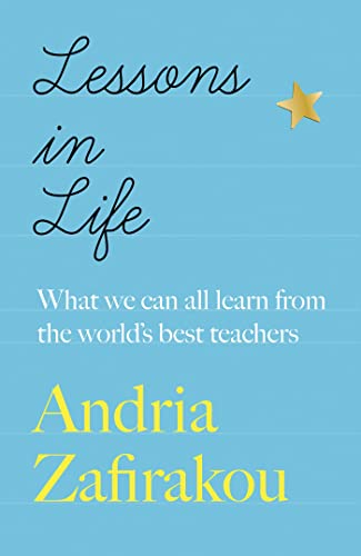 Lessons in Life: What We Can All Learn From the World's Best Teachers