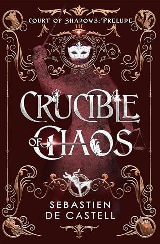 Crucible of Chaos (Court of Shadows: Prelude)