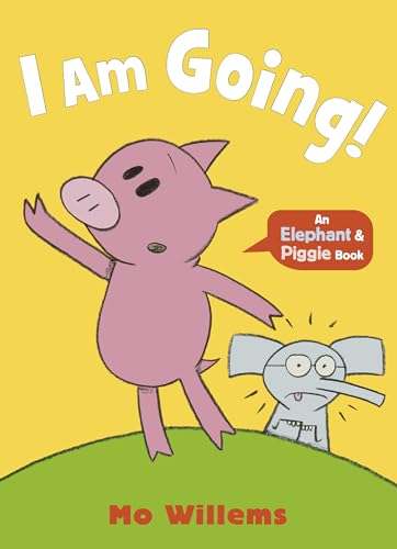 I Am Going! (Elephant and Piggie, Bk. 5)