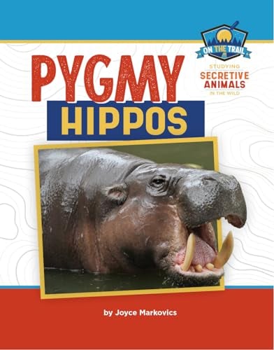 Pygmy Hippos (On the Trail: Studing of Secretive Animals in the Wild)