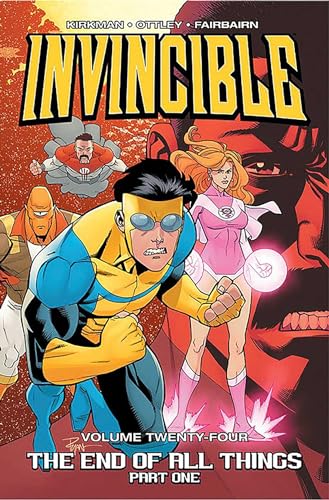 The End of All Things: Part 1 (Invincible, Volume 24)