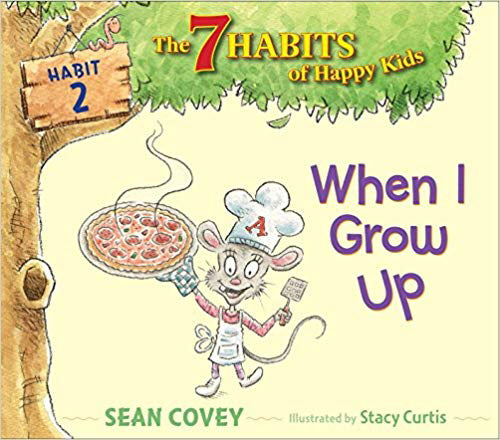 When I Grow Up (Habit 2 - The 7 Habits of Happy Kids)
