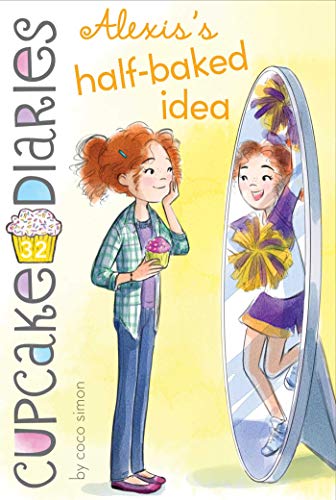 Alexis's Half-Baked Idea (Cupcake Diaries, Bk. 32)