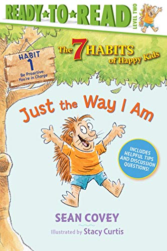 Just the Way I Am: Habit (The 7 Habits of Happy Kids - Habit 1 - Ready-to-Read/Level 2)