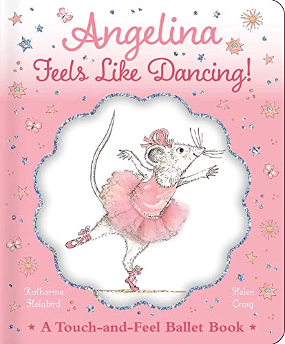 Angelina Feels Like Dancing!: A Touch-And-Feel Ballet Book (Angelina Ballerina)