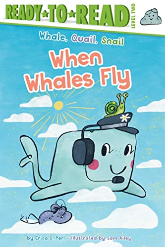 When Whales Fly (Whale, Quail, Snail,  Ready-To-Read, Level 2)