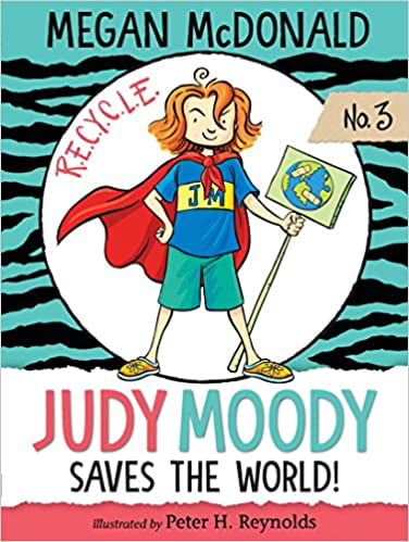 Judy Mood Saves the World! (Judy Moody, Bk. 3)
