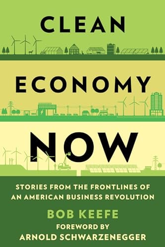 Clean Economy Now: Stories From the Frontlines of an American Business Revolution