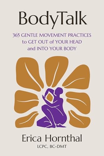 BodyTalk: 365 Gentle Movement Practices to Get Out of Your Head and Into Your Body