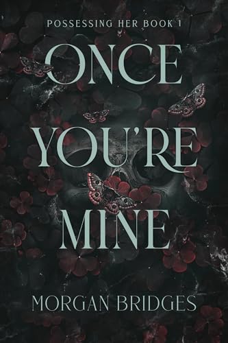 Once You're Mine (Possessing Her, Bk. 1)