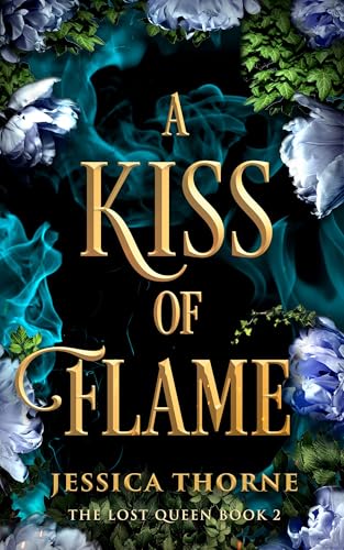 A Kiss of Flame (The Lost Queen, Bk. 2)