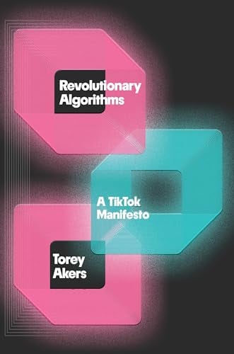 Revolutionary Algorithms: A TikTok Manifesto