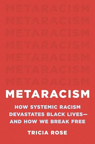 Metaracism: How Systemic Racism Devastates Black Lives—and How We Break Free