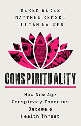 Conspirituality: How New Age Conspiracy Theories Became a Health Threat