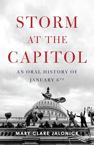 Storm at the Capitol: An Oral History of January 6th
