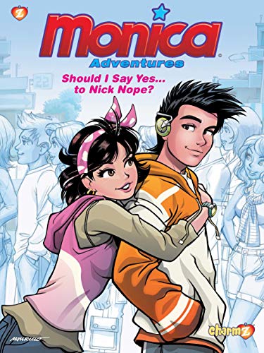 Should I Say Yes...to Nick Nope? (Monica Adventures, Volume 4)