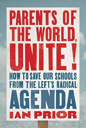 Parents of the World, Unite: How to Save Our Schools From the Left’s Radical Agenda