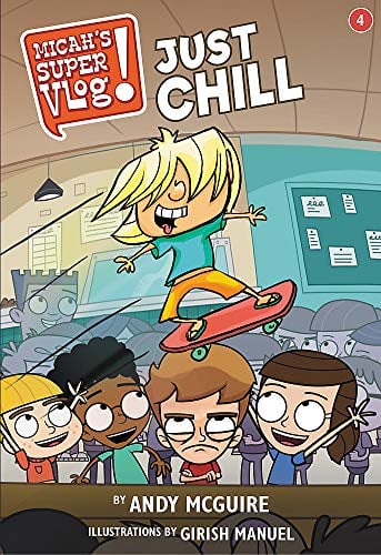 Just Chill (Micah's Super Vlog, Bk. 4)