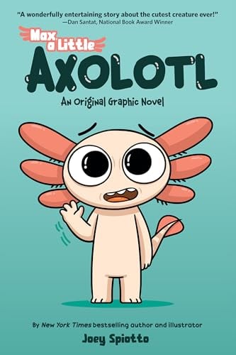 Max, a Little Axolotl (Volume 1)