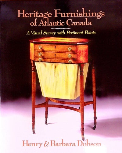 Heritage Furnishings of Atlantic Canada: A Visual Survey With Pertinent Points