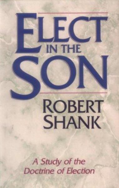 Elect in the Son: A Study of the Doctrine of Election