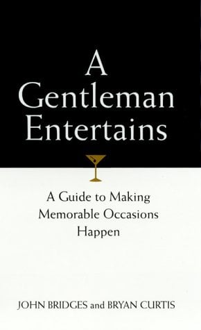 A Gentleman Entertains: A Guide to Making Memorable Occasions Happen