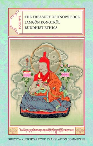 Buddhist Ethics (The Treasury of Knowledge, Bk. 5)