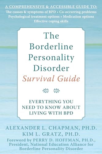 The Borderline Personality Disorder Survival Guide: Everything You Need to Know About Living With BPD