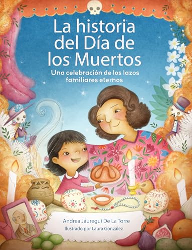 La Historia Del Día De Los Muertos: Una Celebración De Los Lazos Familiares Eternos