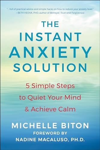 The Instant Anxiety Solution: 5 Simple Steps to Quiet Your Mind & Achieve Calm