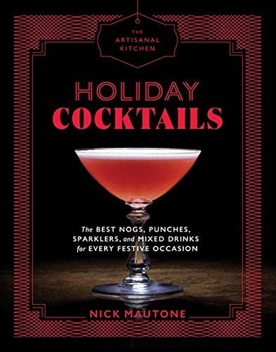 Holiday Cocktails (The Artisanal Kitchen)