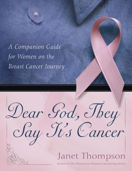 Dear God, They Say It's Cancer: A Companion Guide for Women on the Breat Cancer Journey