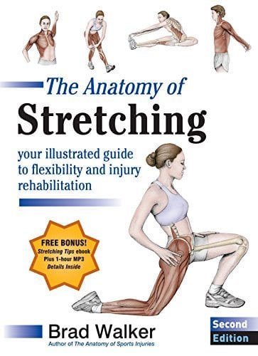 The Anatomy of Stretching: Your Illustrated Guide to Flexibility and Injury Rehabilitation (2nd Edition)