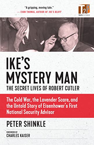 Ike's Mystery Man: The Cold War, the Lavender Scare, and the Untold Story of Eisenhower's First National Security Advisor