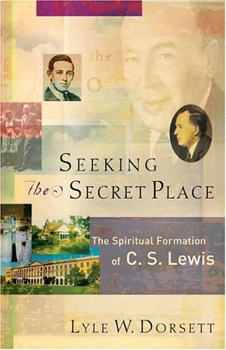 Seeking the Secret Place: The Spiritual Formation of C.S. Lewis