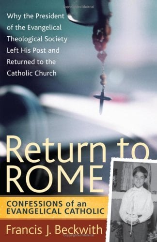 Return to Rome: Confessions of an Evangelical Catholic