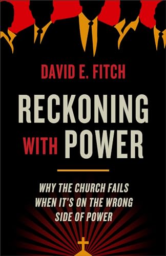 Reckoning With Power: Why the Church Fails When It’s on the Wrong Side of Power