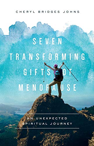 Seven Transforming Gifts of Menopause: An Unexpected Spiritual Journey