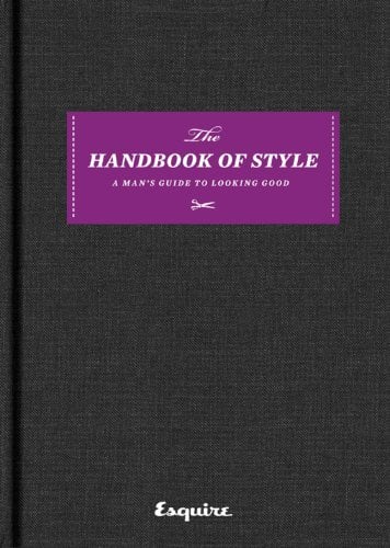 The Handbook of Style: A Man's Guide to Looking Good