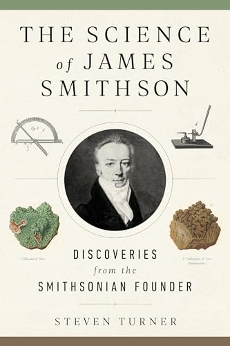 The Science of James Smithson: Discoveries From the Smithsonian Founder