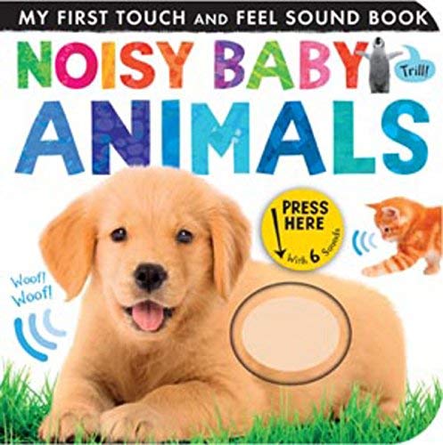 Noisy Baby Animals (My First Touch and Feel Sound Book)