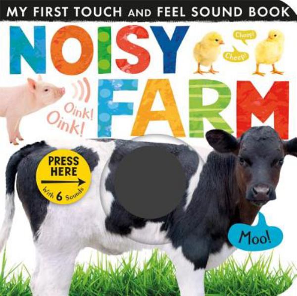 Noisy Farm (My First Touch and Feel Sound Book)